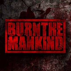 Burn The Mankind : Burn the Mankind